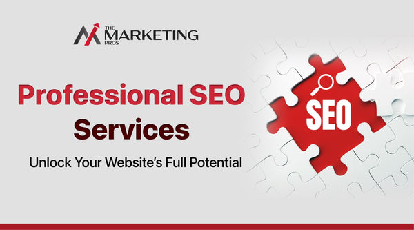 Professional SEO Services – Unlock Your Website’s Full Potential