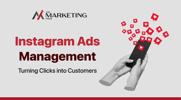 Instagram Ads Management – Turning Clicks into Customers