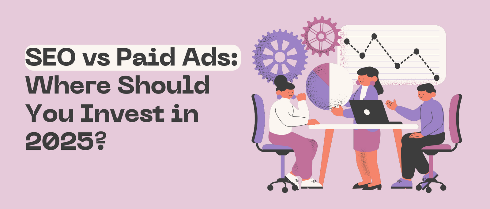 SEO vs Paid Ads: Where Should You Invest in 2025?